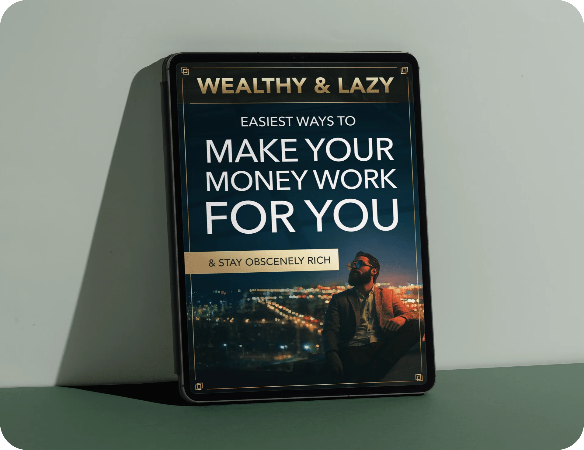 Wealthy & Lazy - Easiest Ways to Make Your Money Work For You & Stay Obscenely Rich